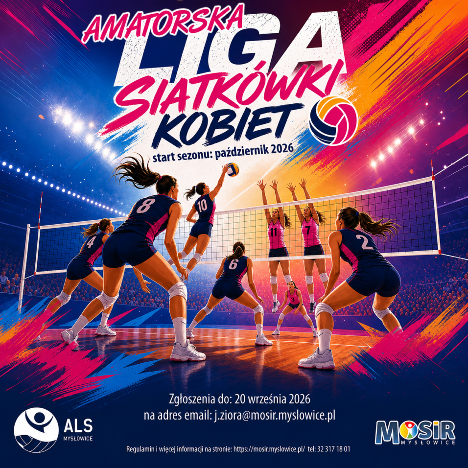 Amatorska Liga Siatkówki Kobiet. Start: październik 2026. Zgłoszenia do&nbsp;20.09.2026: j.ziora@mosir.myslowice.pl. Więcej: mosir.myslowice.pl, tel. 32 317 18 01.